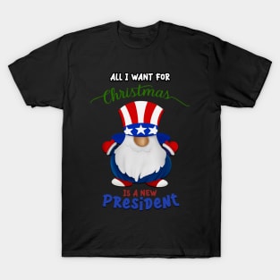 All i want for Christmas is a new president T-Shirt